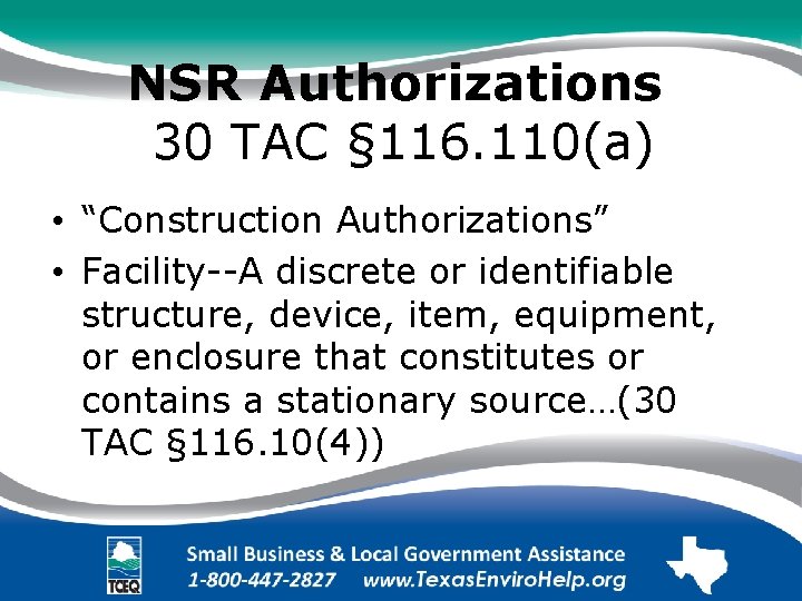 NSR Authorizations. 30 TAC § 116. 110(a) • “Construction Authorizations” • Facility--A discrete or