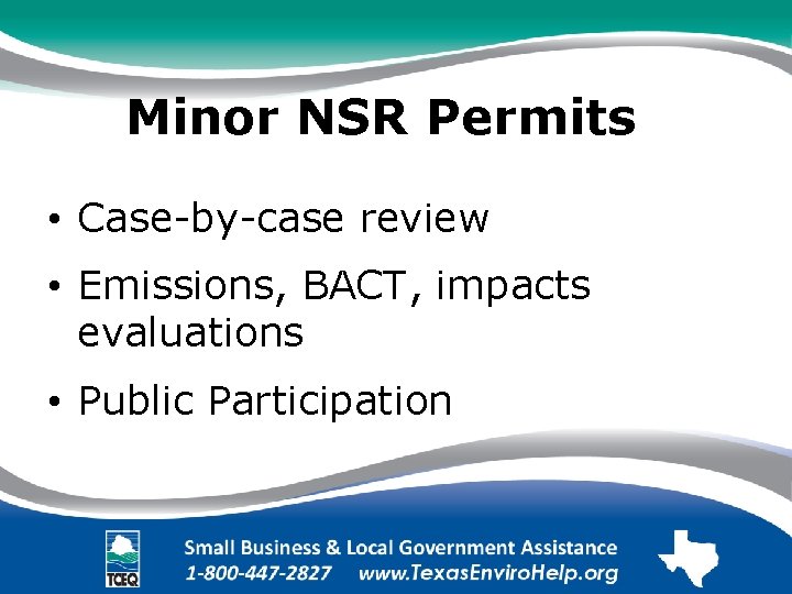 Minor NSR Permits. • Case-by-case review. • Emissions, BACT, impacts evaluations. • Public Participation.