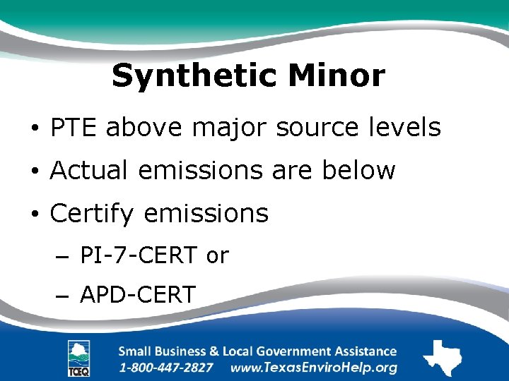 Synthetic Minor. • PTE above major source levels. • Actual emissions are below. •