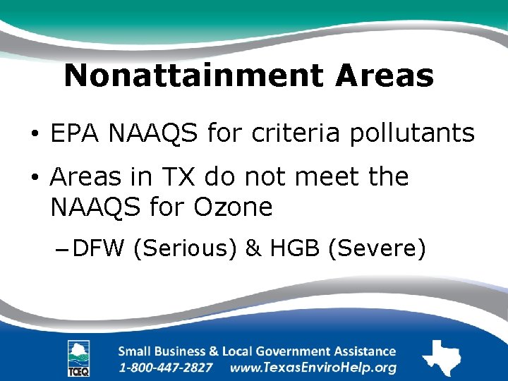 Nonattainment Areas. • EPA NAAQS for criteria pollutants. • Areas in TX do not