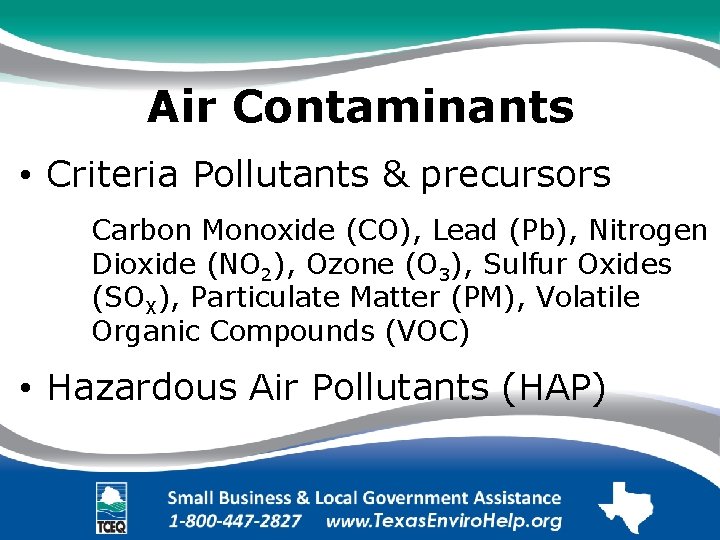 Air Contaminants • Criteria Pollutants & precursors: Carbon Monoxide (CO), Lead (Pb), Nitrogen Dioxide