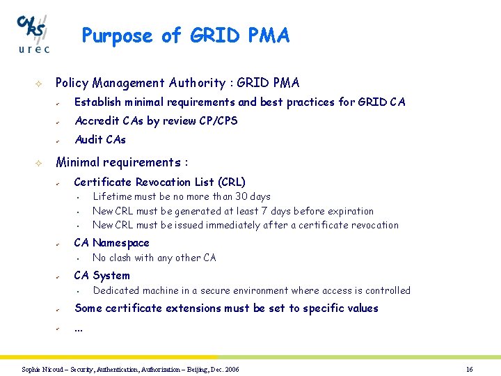 Purpose of GRID PMA ² ² Policy Management Authority : GRID PMA ü Establish
