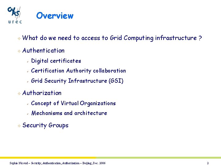 Overview ² What do we need to access to Grid Computing infrastructure ? ²