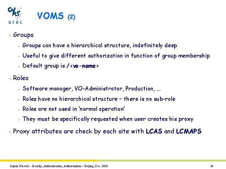 VOMS (2) ² Groups ü Groups can have a hierarchical structure, indefinitely deep ü
