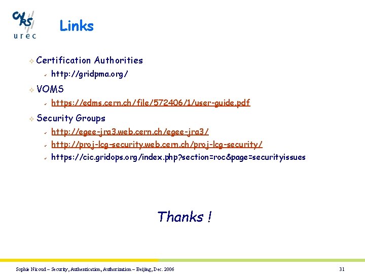 Links ² Certification Authorities ü ² VOMS ü ² http: //gridpma. org/ https: //edms.