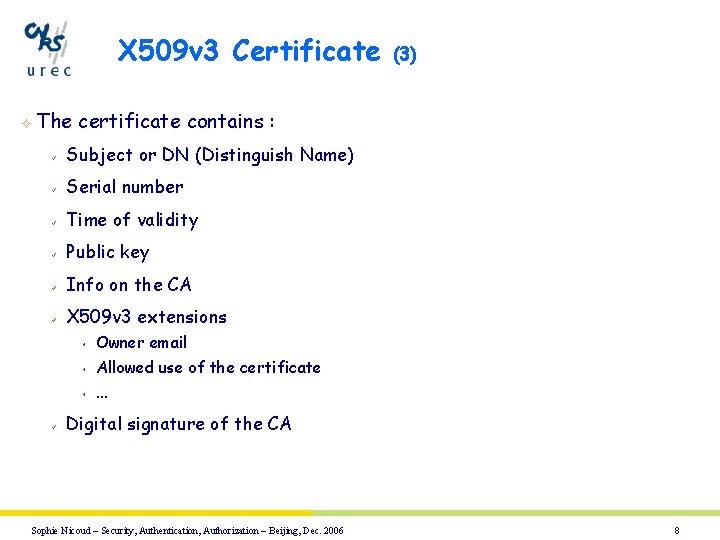 X 509 v 3 Certificate ² The certificate contains : ü Subject or DN