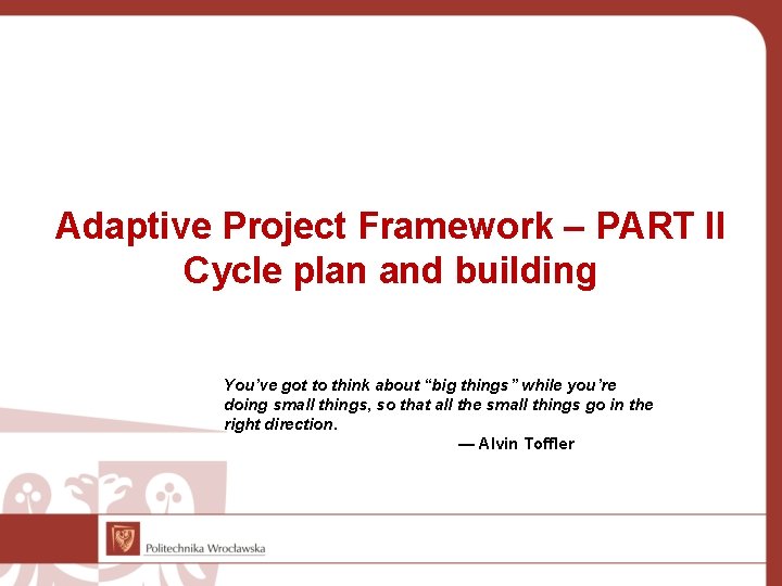 Adaptive Project Framework – PART II Cycle plan and building You’ve got to think