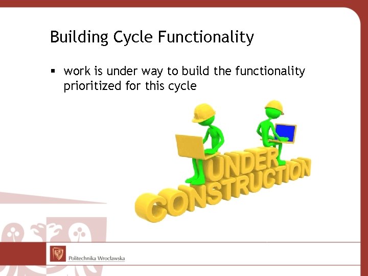 Building Cycle Functionality § work is under way to build the functionality prioritized for