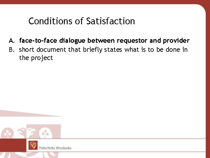 Conditions of Satisfaction A. face-to-face dialogue between requestor and provider B. short document that