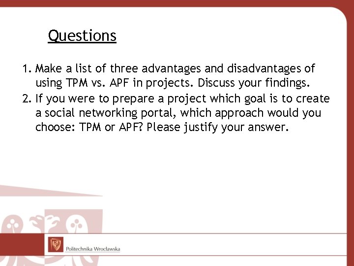Questions 1. Make a list of three advantages and disadvantages of using TPM vs.