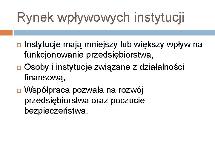 Rynek wpływowych instytucji Instytucje mają mniejszy lub większy wpływ na funkcjonowanie przedsiębiorstwa, Osoby i Rynek wpływowych instytucji Instytucje mają mniejszy lub większy wpływ na funkcjonowanie przedsiębiorstwa, Osoby i