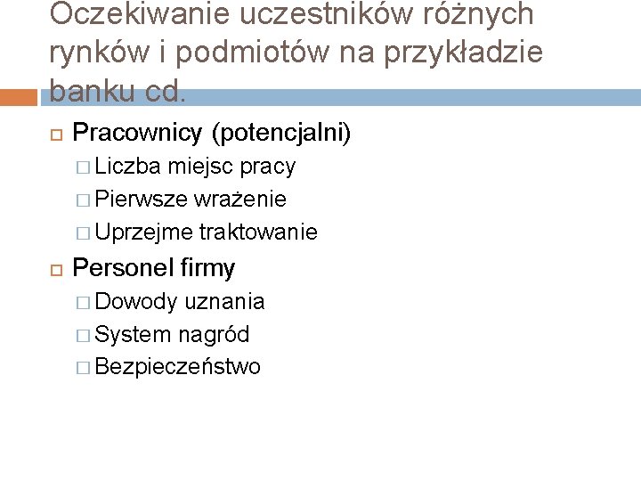 Oczekiwanie uczestników różnych rynków i podmiotów na przykładzie banku cd. Pracownicy (potencjalni) � Liczba