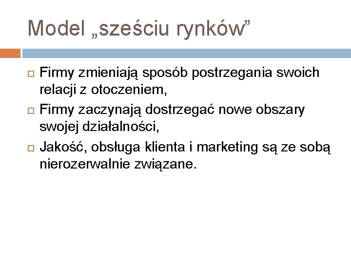 Model „sześciu rynków” Firmy zmieniają sposób postrzegania swoich relacji z otoczeniem, Firmy zaczynają dostrzegać