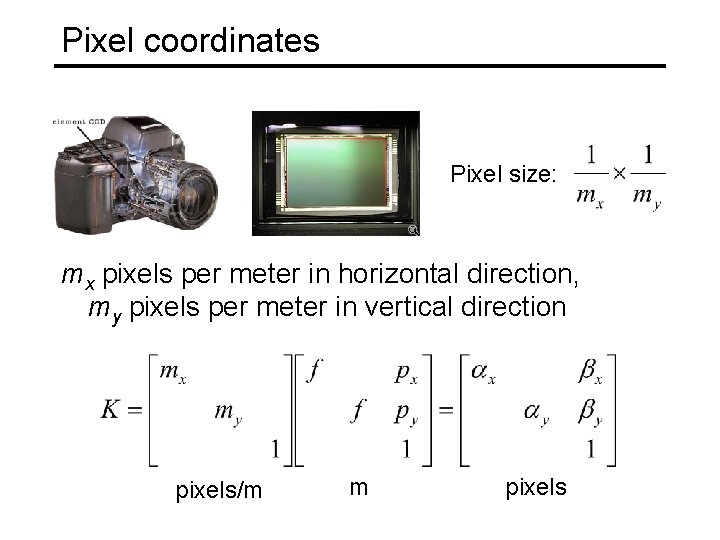 Pixel coordinates Pixel size: mx pixels per meter in horizontal direction, my pixels per Pixel coordinates Pixel size: mx pixels per meter in horizontal direction, my pixels per