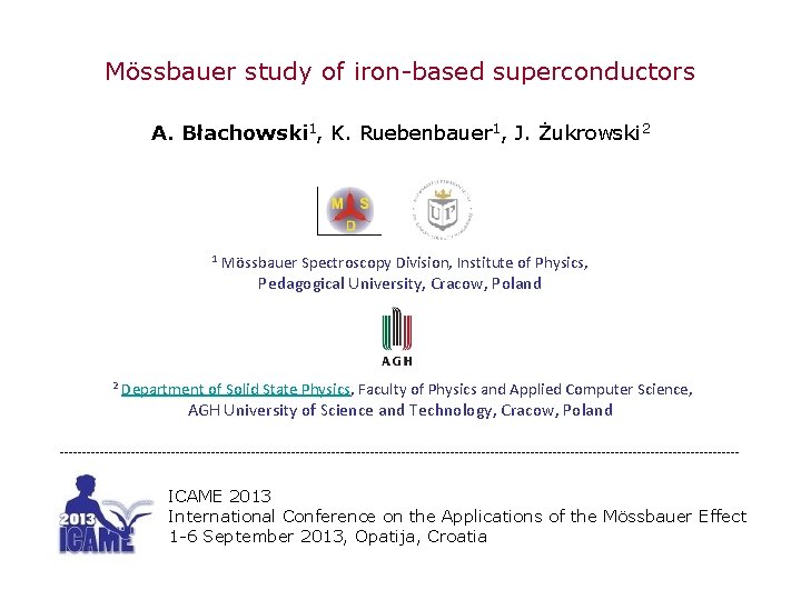 Mössbauer study of iron-based superconductors A. Błachowski 1, K. Ruebenbauer 1, J. Żukrowski 2