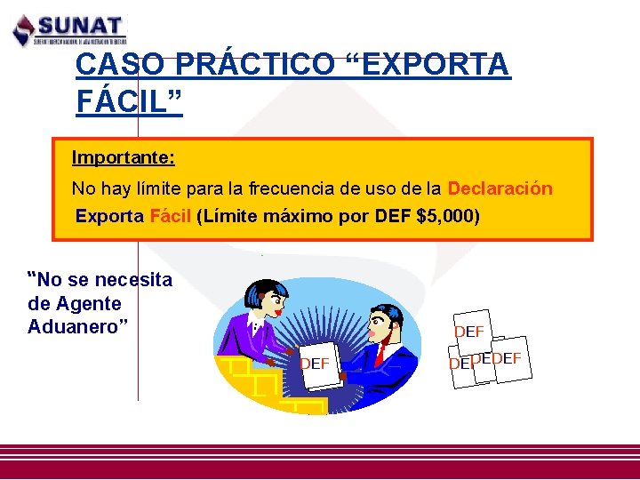 CASO PRÁCTICO “EXPORTA FÁCIL” Importante: No hay límite para la frecuencia de uso de CASO PRÁCTICO “EXPORTA FÁCIL” Importante: No hay límite para la frecuencia de uso de