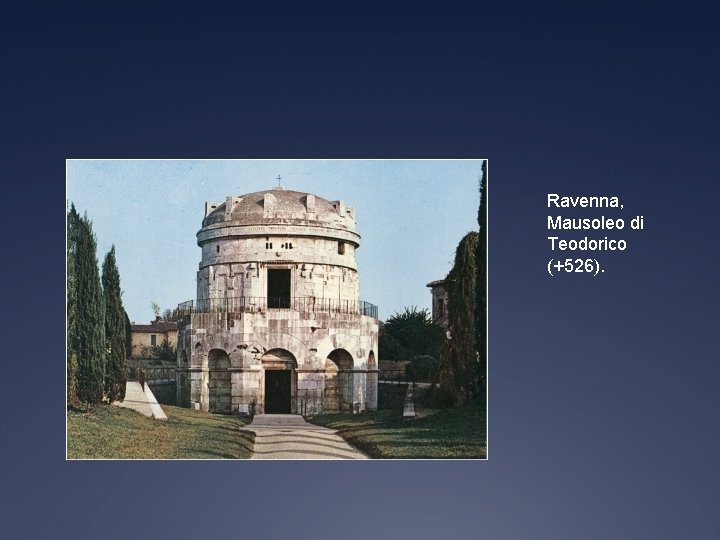 Ravenna, Mausoleo di Teodorico (+526). 