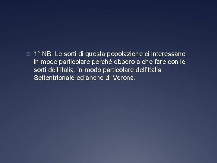 Ü 1° NB. Le sorti di questa popolazione ci interessano in modo particolare perché