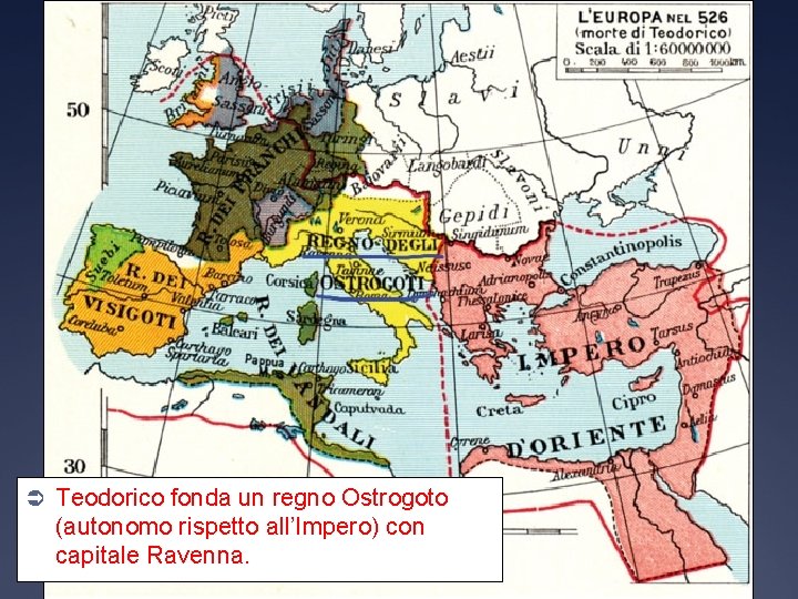 Ü Teodorico fonda un regno Ostrogoto (autonomo rispetto all’Impero) con capitale Ravenna. 