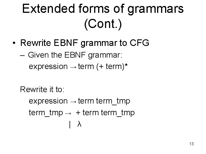 Extended forms of grammars (Cont. ) • Rewrite EBNF grammar to CFG – Given