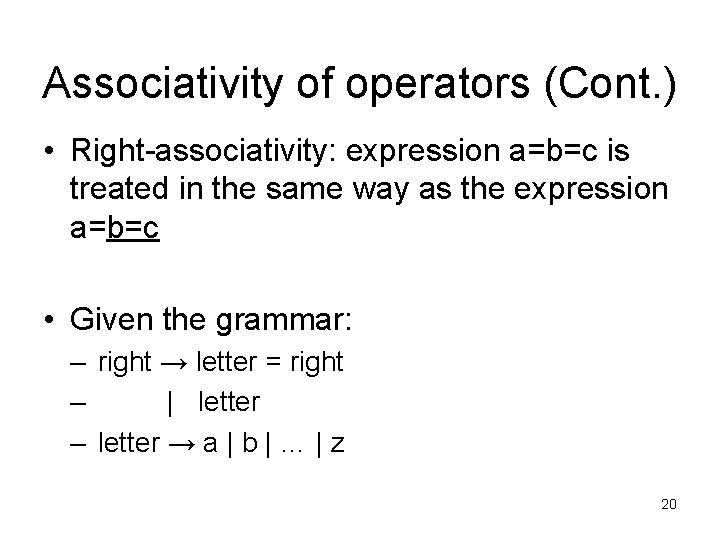 Associativity of operators (Cont. ) • Right-associativity: expression a=b=c is treated in the same