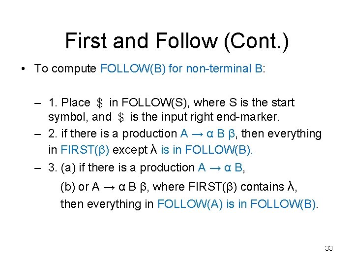 First and Follow (Cont. ) • To compute FOLLOW(B) for non-terminal B: – 1.