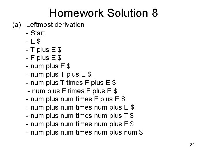 Homework Solution 8 (a) Leftmost derivation - Start -E$ - T plus E $