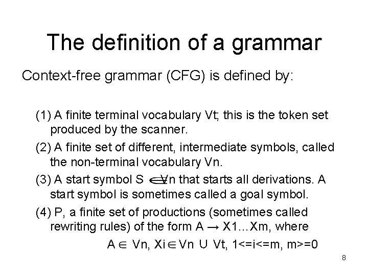 The definition of a grammar Context-free grammar (CFG) is defined by: (1) A finite