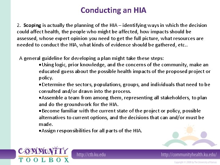 Conducting an HIA 2. Scoping is actually the planning of the HIA – identifying