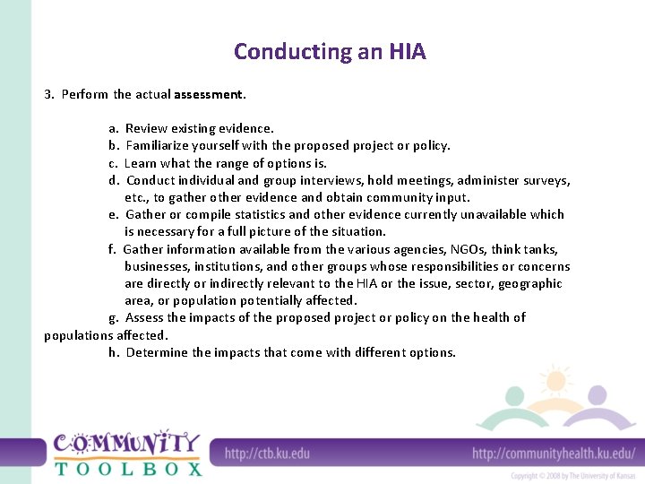 Conducting an HIA 3. Perform the actual assessment. a. b. c. d. Review existing