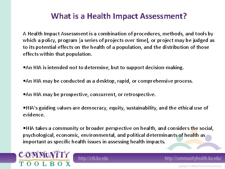 What is a Health Impact Assessment? A Health Impact Assessment is a combination of