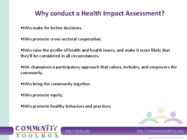 Why conduct a Health Impact Assessment? • HIAs make for better decisions. • HIAs