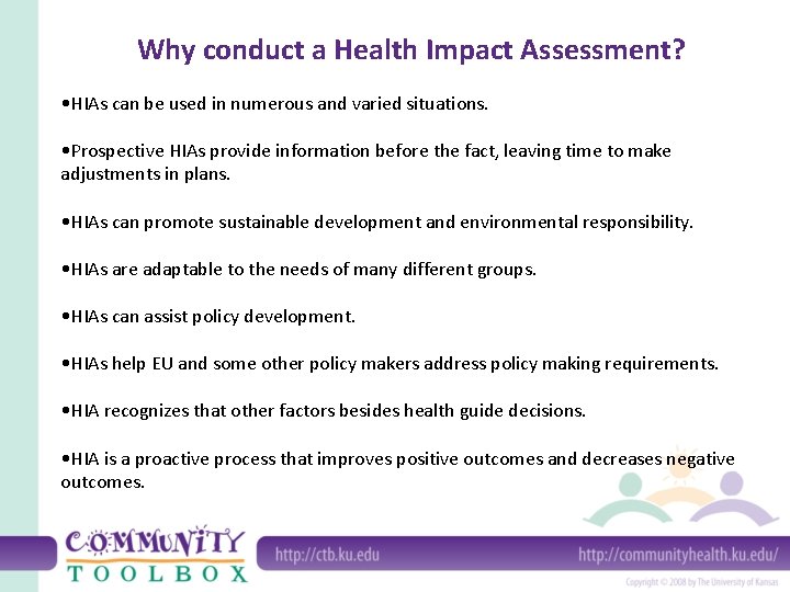 Why conduct a Health Impact Assessment? • HIAs can be used in numerous and