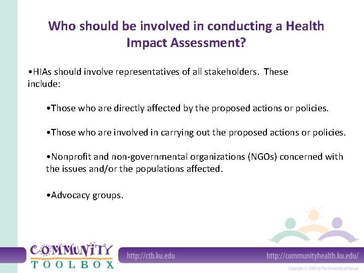 Who should be involved in conducting a Health Impact Assessment? • HIAs should involve