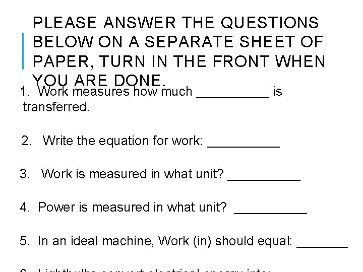 PLEASE ANSWER THE QUESTIONS BELOW ON A SEPARATE SHEET OF PAPER, TURN IN THE PLEASE ANSWER THE QUESTIONS BELOW ON A SEPARATE SHEET OF PAPER, TURN IN THE
