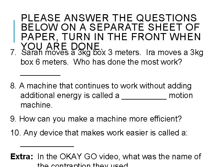 PLEASE ANSWER THE QUESTIONS BELOW ON A SEPARATE SHEET OF PAPER, TURN IN THE PLEASE ANSWER THE QUESTIONS BELOW ON A SEPARATE SHEET OF PAPER, TURN IN THE