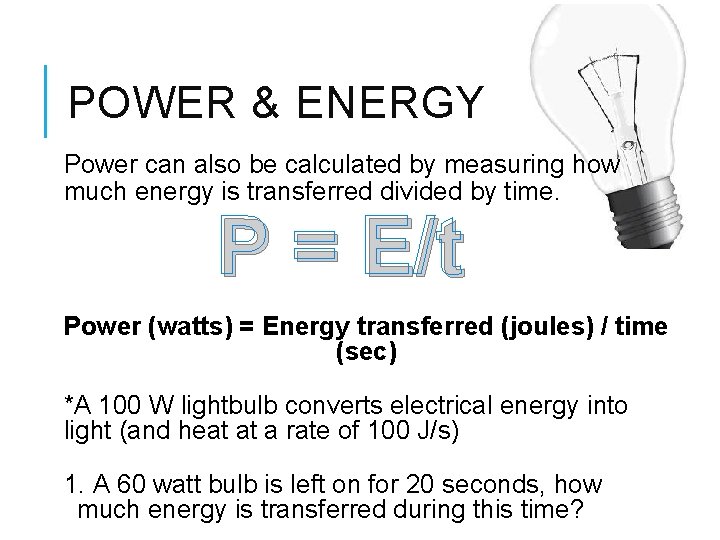 POWER & ENERGY Power can also be calculated by measuring how much energy is