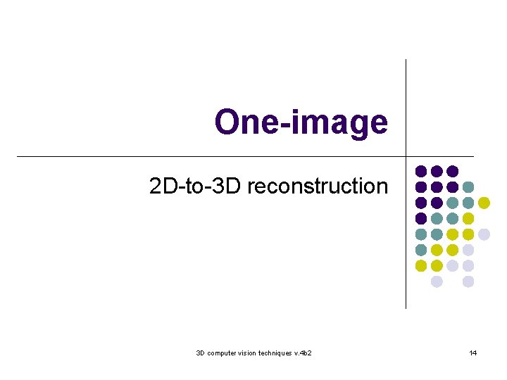 One-image 2 D-to-3 D reconstruction 3 D computer vision techniques v. 4 b 2