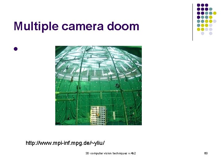 Multiple camera doom l http: //www. mpi-inf. mpg. de/~yliu/ 3 D computer vision techniques