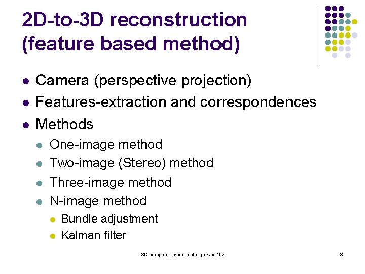 2 D-to-3 D reconstruction (feature based method) l l l Camera (perspective projection) Features-extraction