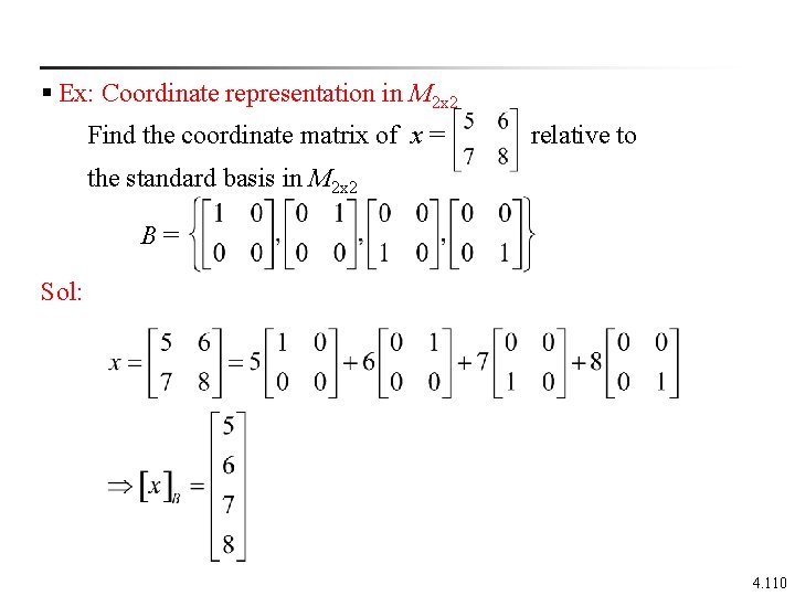 § Ex: Coordinate representation in M 2 x 2 Find the coordinate matrix of
