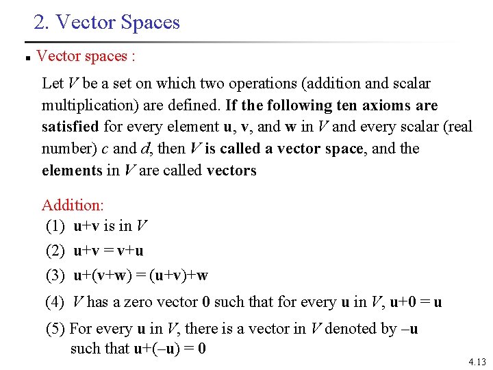 2. Vector Spaces n Vector spaces : Let V be a set on which