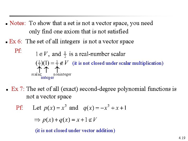 Notes: To show that a set is not a vector space, you need only