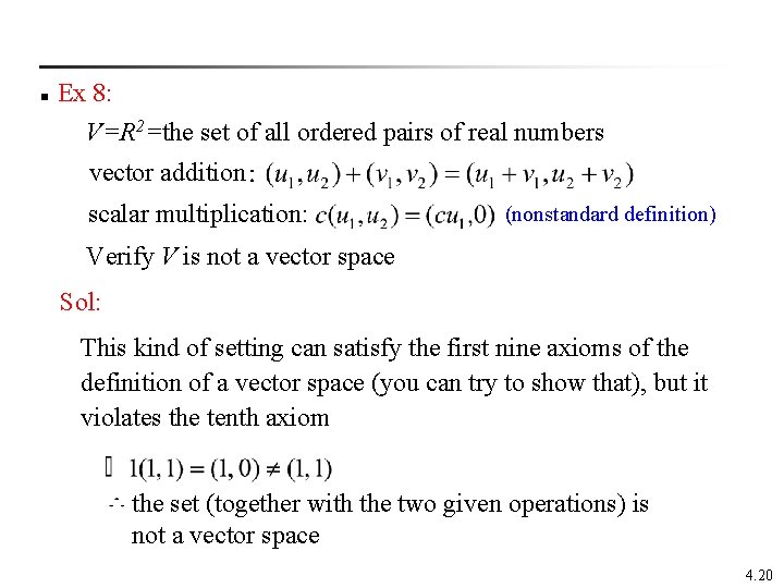 n Ex 8: V=R 2=the set of all ordered pairs of real numbers vector