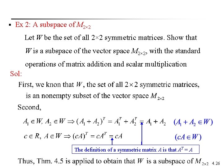 § Ex 2: A subspace of M 2× 2 Let W be the set