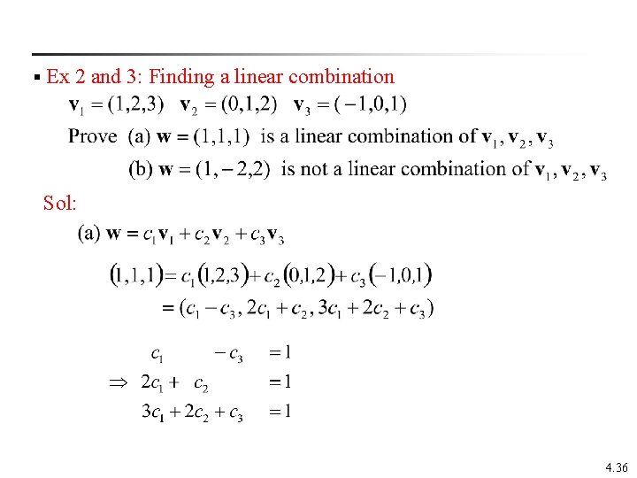 § Ex 2 and 3: Finding a linear combination Sol: 4. 36 