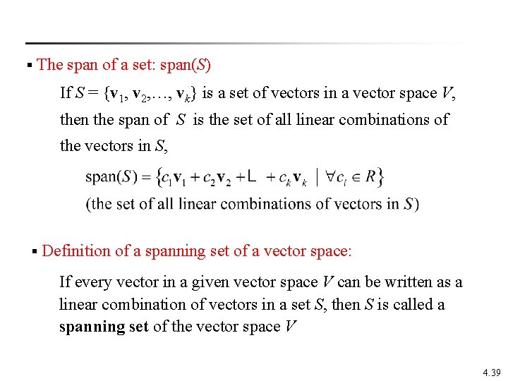§ The span of a set: span(S) If S = {v 1, v 2,