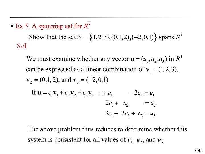 § Ex 5: A spanning set for R 3 Sol: 4. 41 