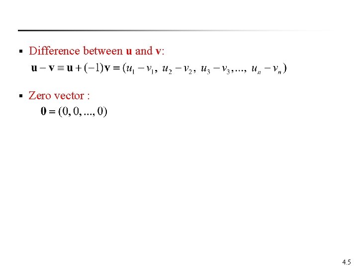 § Difference between u and v: § Zero vector : 4. 5 