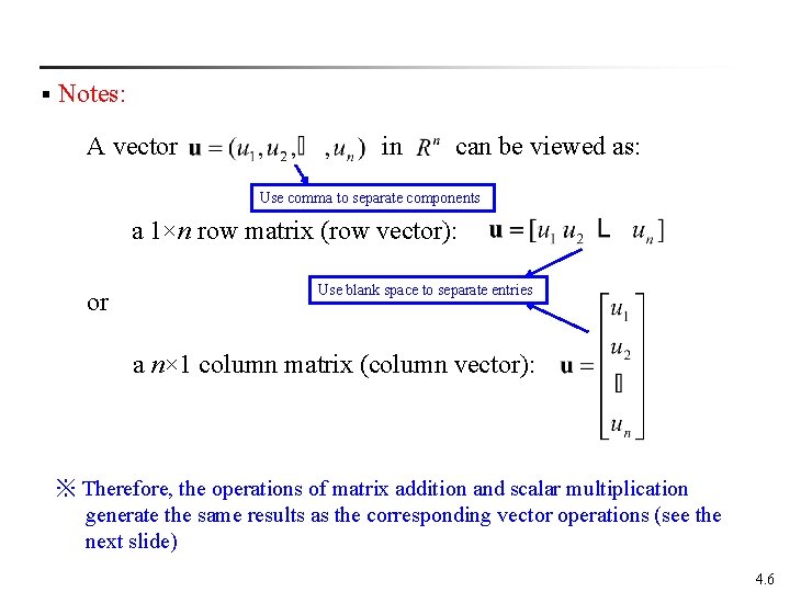 § Notes: A vector in can be viewed as: Use comma to separate components